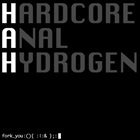 HARDCORE ANAL HYDROGEN Fork you :​(​)​{ :​|​:​& };: album cover